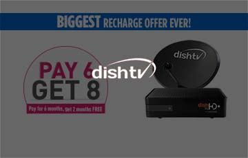 Pay 6, Get 8 - Recharge your Dish TV for 6 months, get 2 months free